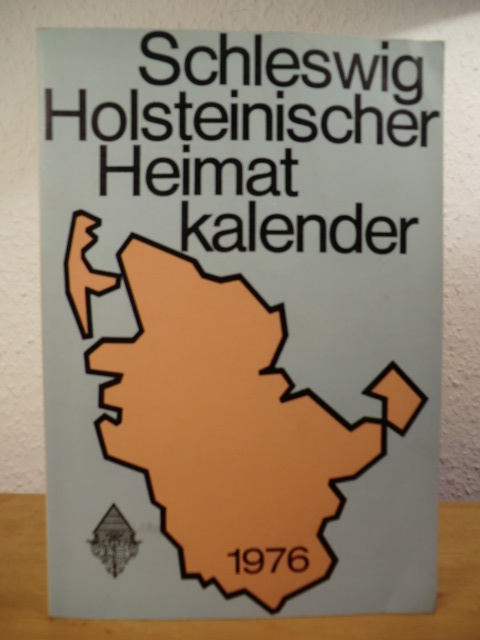 Müller, Karl (verantwortlich für den Inhalt)  Schleswig-Holsteinischer Heimatkalender 1976 - 38. Jahrgang 