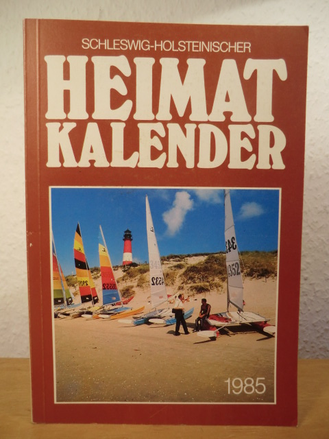 Freiwald, Karl-Heinz (verantwortlich für den Inhalt):  Schleswig-Holsteinischer Heimatkalender 1985 - 47. Jahrgang 