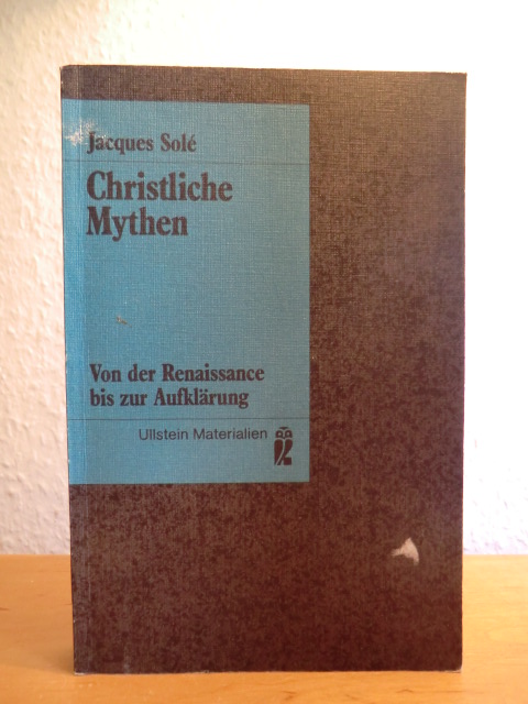 Solé, Jacques  Christliche Mythen. Von der Renaissance bis zur Aufklärung 