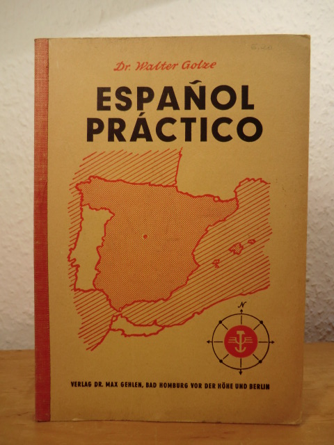 Golze, Dr. Walter:  Espanol Practico. Spanisches Lern- und Lesebuch (mit kaufmännischem Schriftverkehr) 