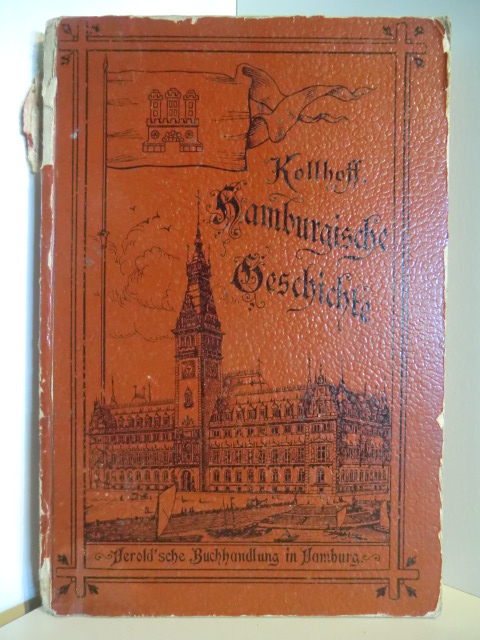 Kollhoff, Wilhelm:  Grundriß der Geschichte Hamburgs. Auf Veranlassung der Oberschulbehörde verfaßt. 