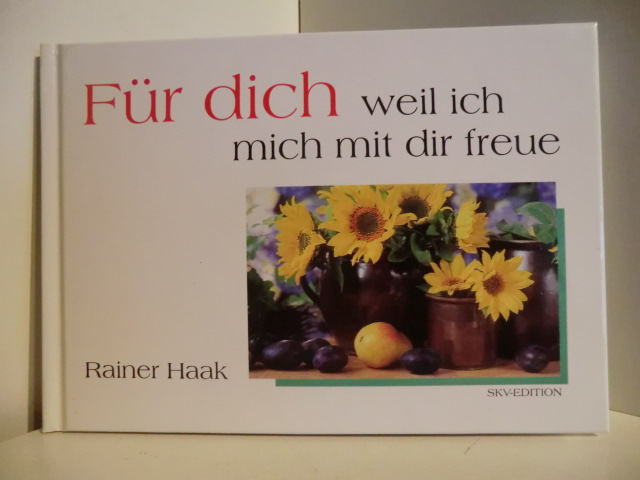 Haak, Rainer:  Für dich. Weil ich mich mit dir freue 