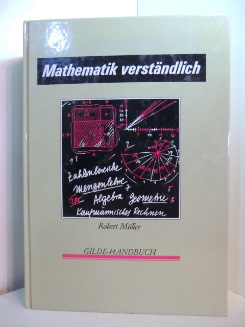 Müller, Robert:  Mathematik verständlich. Über 900 farbige Abbildungen und 3000 Beispiele, Übungen mit Lösungen 