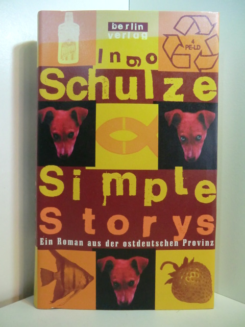 Schulze, Ingo:  Simple Storys. Ein Roman aus der ostdeutschen Provinz. 