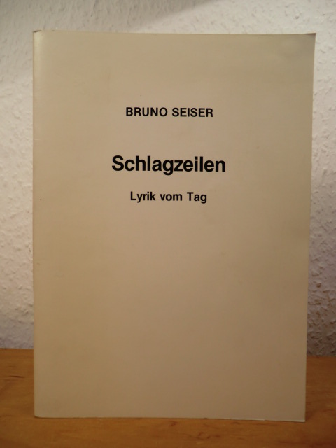 Seiser, Bruno:  Schlagzeilen. Lyrik vom Tag 