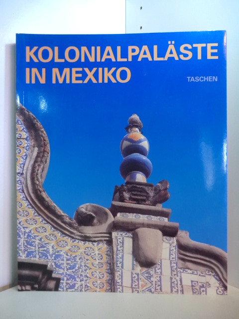 Eberhard, Demm und Steinlein Jean-Marie:  Spanische Kolonialpaläste in Mexiko 