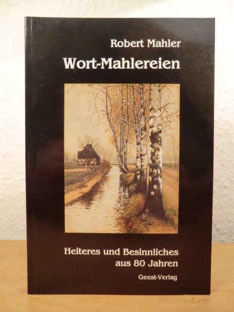 Mahler, Robert:  Wort-Mahlereien. Heiteres und Besinnliches aus 80 Jahren (signiert) 