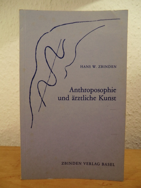 Zbinden, Dr.med. Hans W.:  Anthroposophie und ärztliche Kunst. Ein Vortrag, gehalten in Mailand am 11. Mai 1957 