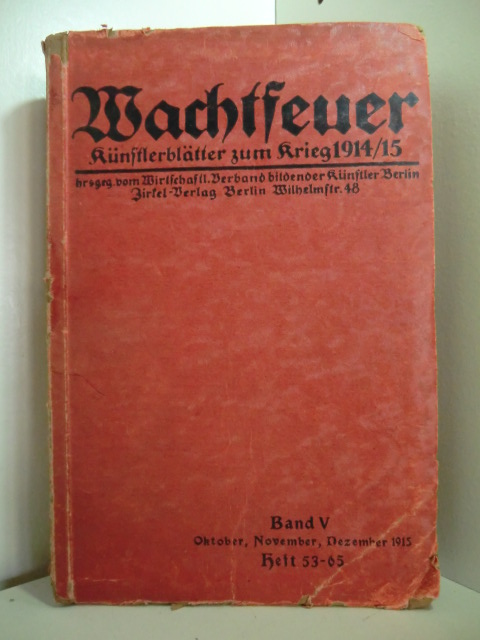 Wirtschaftlicher Verband bildender Künstler Berlin (Hrsg.):  Wachtfeuer. Künstlerblätter zum Krieg 1914/15. Band V. Oktober, November, Dezember 1915. Heft 53 - 65 