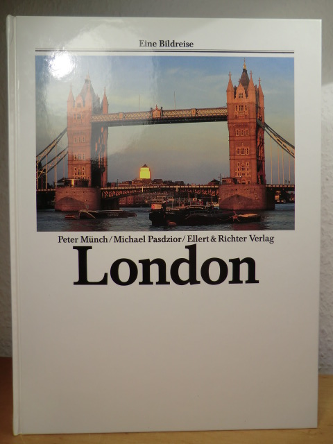 Münch, Peter und Michael Pasdzior:  London. Eine Bildreise 