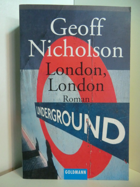 Nicholson, Geoff:  London, London (deutschsprachige Ausgabe) 