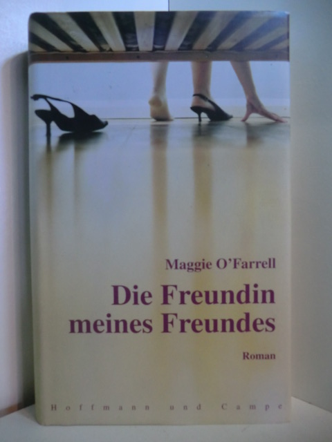 O`Farrell, Maggie:  Die Freundin meines Freundes 