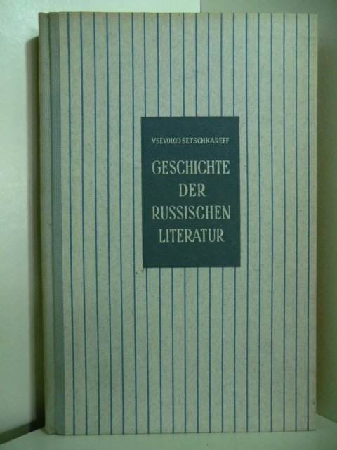 Setschkareff, Vsevolod:  Geschichte der russischen Literatur im Überblick 