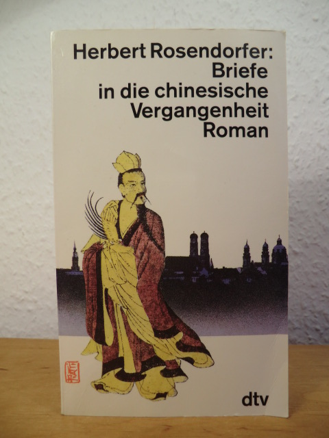 Rosendorfer, Herbert:  Briefe in die chinesische Vergangenheit 