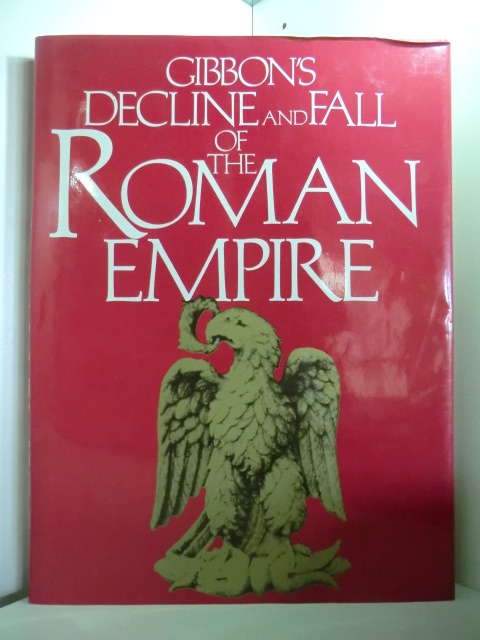 Gibbon, Edward:  The Decline and Fall of the Roman Empire 