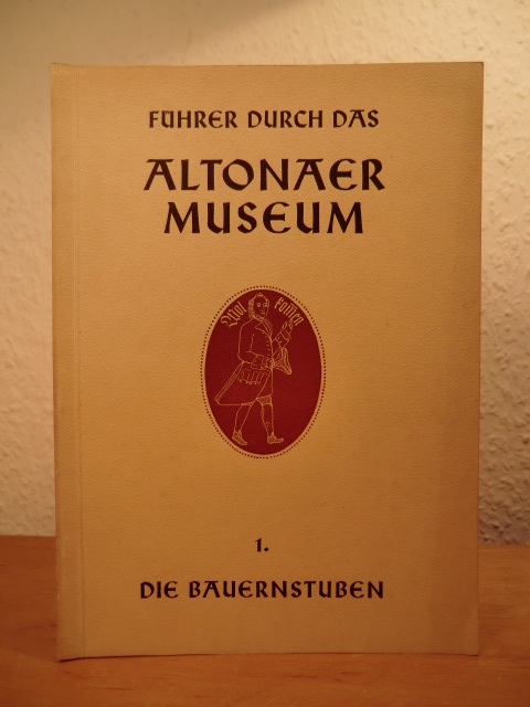 Schwindrazheim, Hildamarie:  Führer durch die Bauernstuben des Altonaer Museums (Führer durch das Altonaer Museum Nr. 1) 