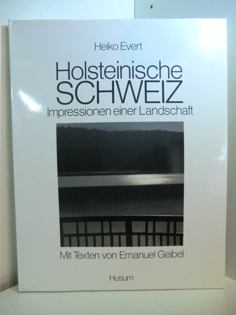 Evert, Heiko:  Holsteinische Schweiz. Impressionen einer Landschaft. Mit Texten von Emanuel Geibel 