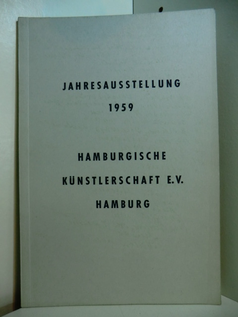 Hamburgische Künstlerschaft e.V. (Hrsg.):  Jahresausstellung 1959. Malerei, Plastik, Graphik. Halle der Nationen, Planten un Blomen, Hamburg 