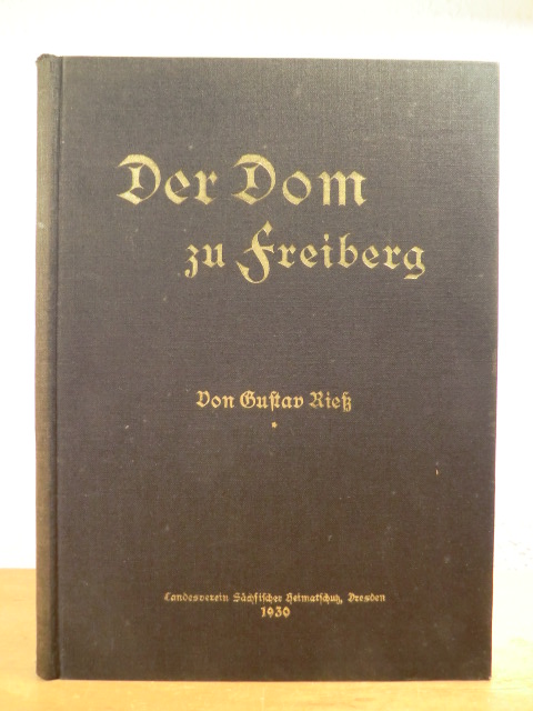 Rieß, Gustav:  Der Dom zu Freiberg. Kleinod der Goldenen Pforte und anderer alter deutscher Kunstschätze 