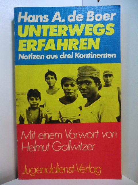 Boer, Hans A. de:  Unterwegs erfahren. Notizen aus drei Kontinenten 