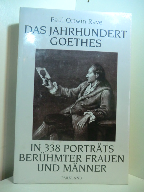 Rave, Paul Ortwin:  Das Jahrhundert Goethes in 338 Porträts berühmter Frauen und Männer (originalverschweißtes Exemplar) 