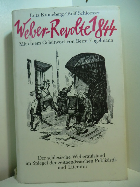 Kroneberg, Lutz und Rolf Schloesser:  Weber-Revolte 1844. Der schlesische Weberaufstand im Spiegel der zeitgenössischen Publizistik und Literatur 