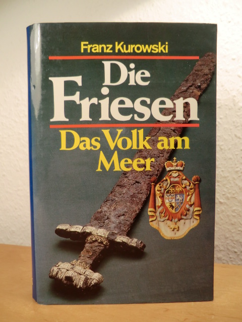Kurowski, Franz:  Die Friesen. Das Volk am Meer 