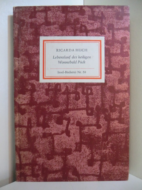 Huch, Ricarda:  Lebenslauf des heiligen Wonnebald Pück. Eine Erzählung. Insel-Bücherei Nr. 58 