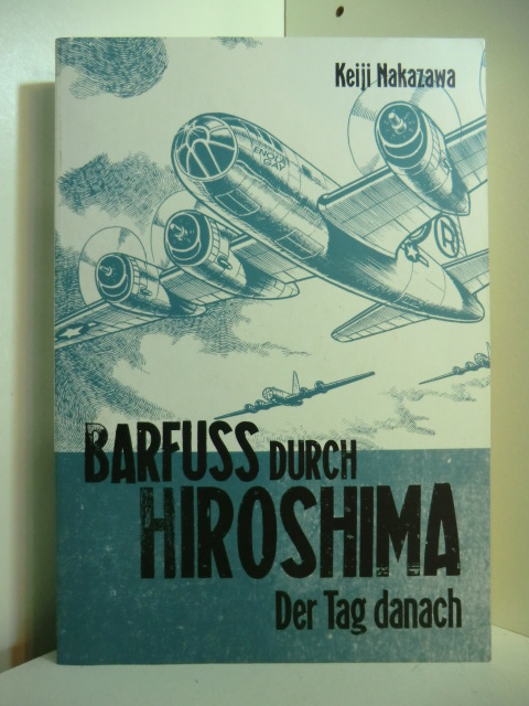 Nakazawa, Keiji:  Barfuß durch Hiroshima. Teil 2: Der Tag danach 