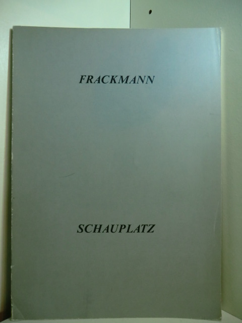 Frackmann, Harald:  Harald Frackmann. Schauplatz 