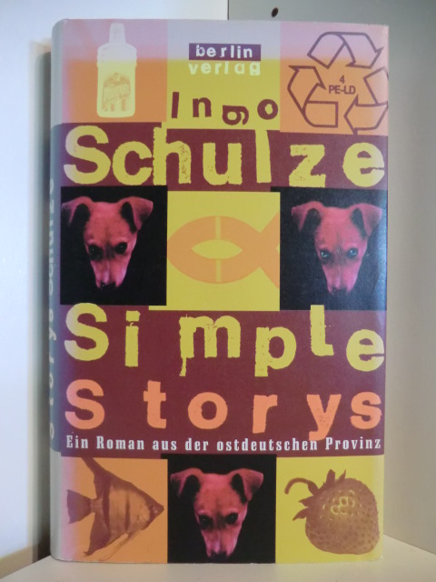 Schulze, Ingo:  Simple Storys. Ein Roman aus der ostdeutschen Provinz 