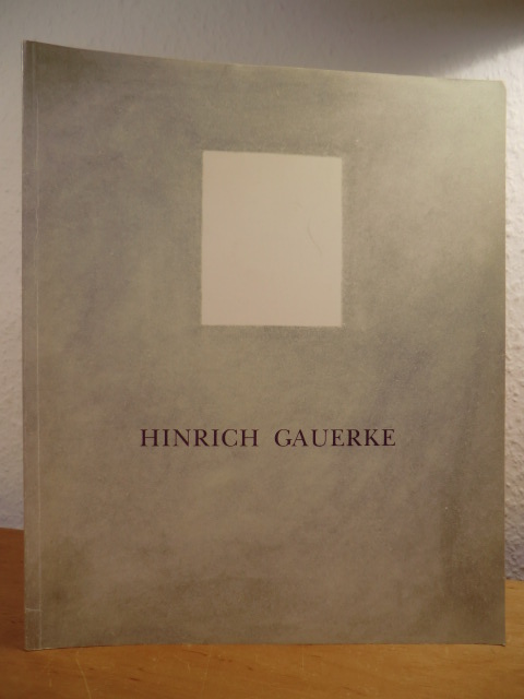 Gauerke, Hinrich - mit einem Text von Ralf Schiebler:  Hinrich Gauerke. Bilder 1985 - 1989. Eine Ausstellung der Kulturbehörde Hamburg in der Halle K 3 auf dem Kampnagelgelände Hamburg, 23.03. - 17.04.1990 