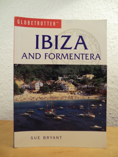 Bryant, Sue:  Ibiza and Formentera. Globetrotter Travel Guide 
