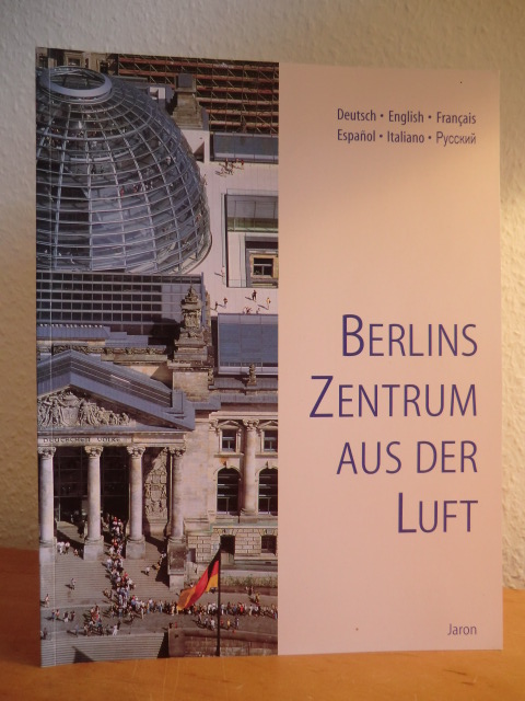 Schneider, Günter:  Berlins Zentrum aus der Luft  (deutsch - english - francais - espanol - italiano - russian) 