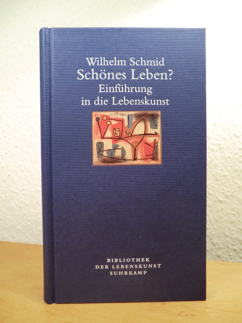 Schmid, Wilhelm:  Schönes Leben? Einführung in die Lebenskunst 