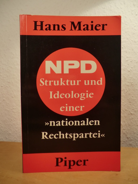Maier, Hans:  Die NPD. Struktur und Ideologie einer "nationalen Rechtspartei" 