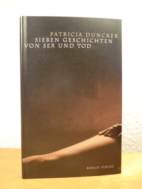 Duncker, Patricia:  Sieben Geschichten von Sex und Tod. Erzählungen 