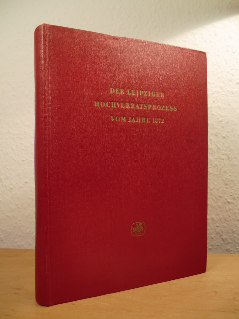 Leidigkeit, Karl-Heinz (Hrsg.):  Der Leipziger Hochverratsprozess vom Jahre 1872 