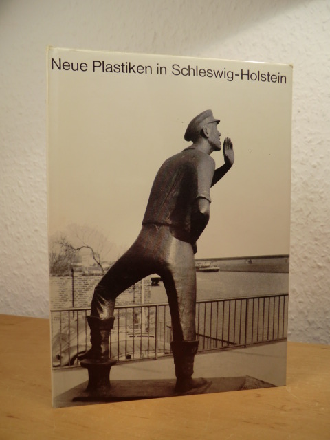 Kamphausen, Alfred:  Neue Plastiken in Schleswig-Holstein im öffentlichen Auftrag 