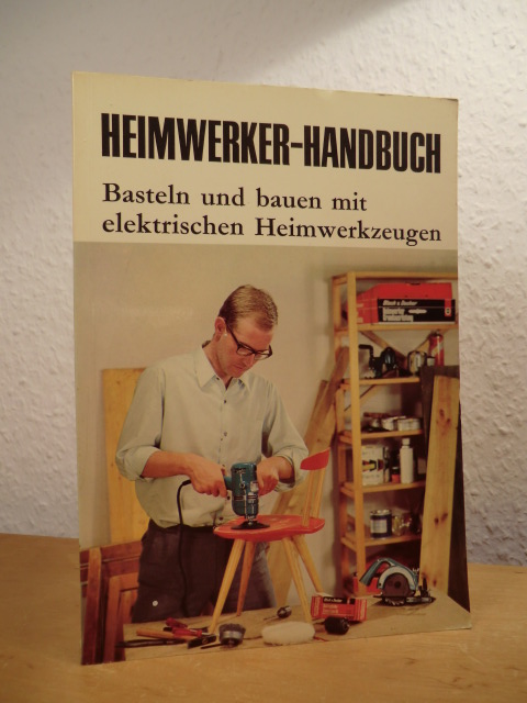 Käsch, Bernd:  Heimwerker-Handbuch. Basteln und Bauen mit elektrischen Heimwerkzeugen 