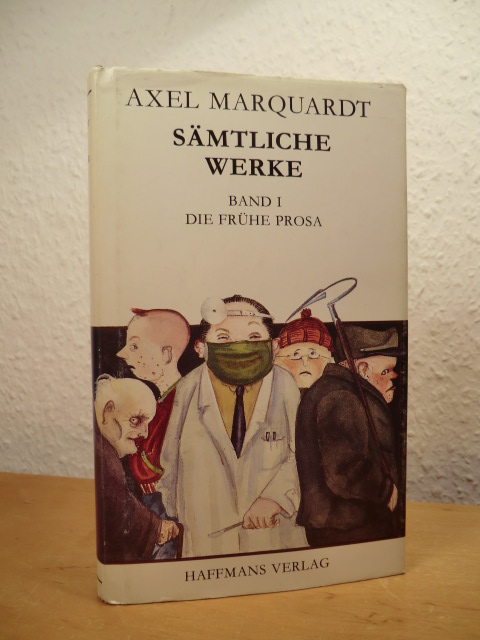 Marquardt, Axel:  Sämtliche Werke. Band 1: Die frühe Prosa 