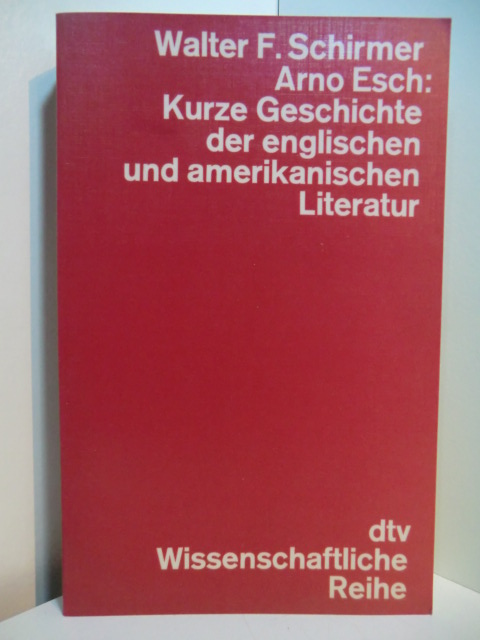 Schirmer, Walter F. und Arno Esch:  Kurze Geschichte der englischen und amerikanischen Literatur 