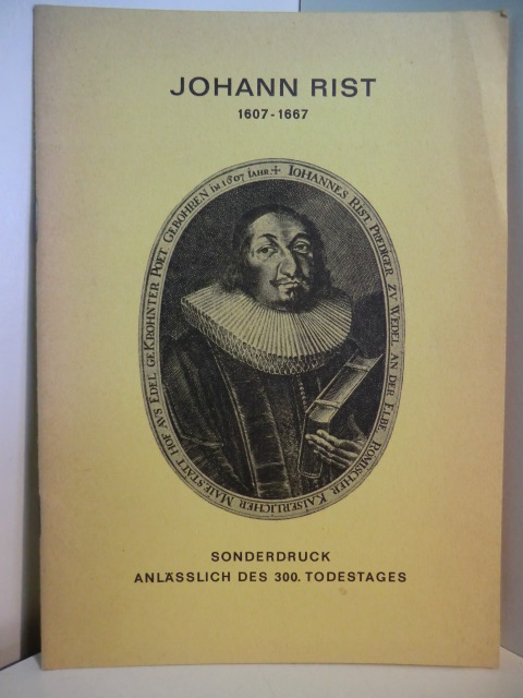 Danielsen, Oberstudienrat Dr. Reimer (Zusammenstellung):  Johann Rist 1607 - 1667. Sonderdruck anlässlich des 300. Todestages 