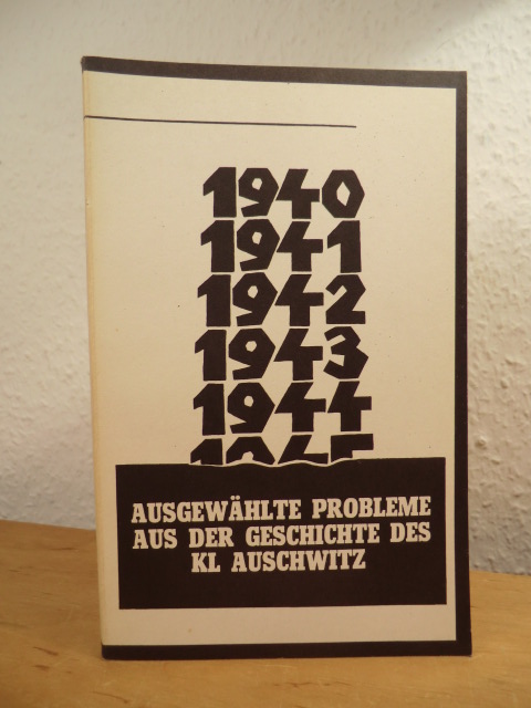 Smolen, Kasimierz und Redaktionskollegium:  Ausgewählte Probleme aus der Geschichte des KL Auschwitz 