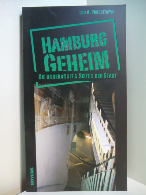 Probsthayn, Lou A.:  Hamburg geheim. Die unbekannten Seiten der Stadt 