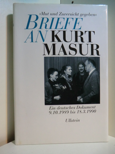 Schäfer, Ulla (Hrsg.):  Mut und Zuversicht gegeben ... Briefe an Kurt Masur, 9. Oktober 1989 bis 18. März 1990. Ein deutsches Dokument 