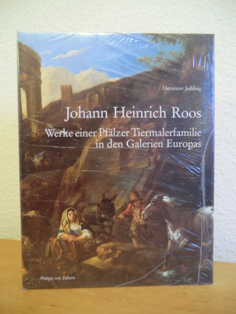 Jedding, Hermann:  Johann Heinrich Roos. Werke einer Pfälzer Tiermalerfamilie in den Galerien Europas 