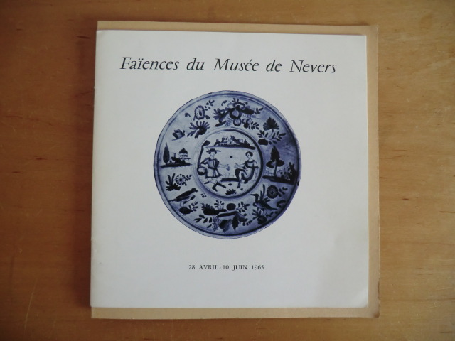 Musée des Arts Décoratifs, Palais du Louvre, Pavillon de Marsan, Paris:  Faïence du Musée de Nevers de la Renaissance à la Revolution. Chefs-d`oeuvre du Musée Frédéric-Blandin. Exposition 28 Avril - 10 Juin 1965 