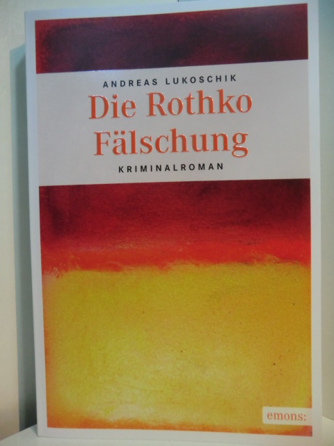 Lukoschik, Andreas:  Die Rothko-Fälschung. Der erste Fall des Anatol Balthasar Trockau. Kriminalroman. 