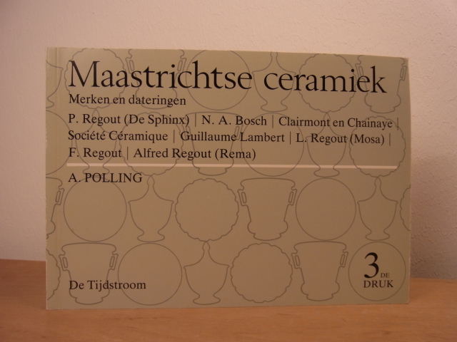 Polling, A.:  Maastrichtse ceramiek. Merken en dateringen. 3e druk 